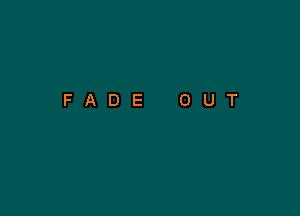 FADE OUT