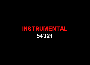 INSTRUMENTAL

54321