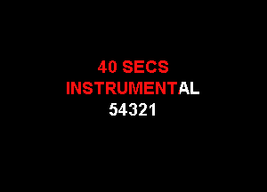 4OSECS
INSTRUMENTAL

54321