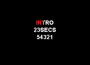 INTRO
23SECS

54321