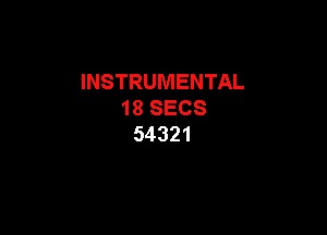 INSTRUMENTAL
18SECS

54321