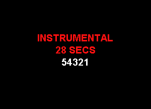 INSTRUMENTAL
28SECS

54321