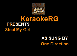 ,Eva

KaraokeRG

PRESENTS

StealMyGirl

AS SUNG BY
One Direction