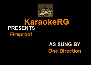 ,Eva

KaraokeRG

PRESENTS

Hrepmof

AS SUNG BY
One Direction