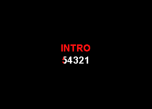 INTRO
54321