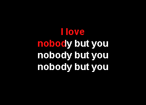 Hove
nobodybutyou

nobodybutyou
nobodybutyou