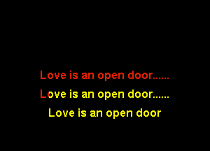 Love is an open door ......

Love is an open door ......

Love is an open door