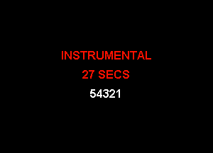 INSTRUMENTAL
27SECS

54321