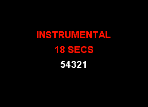 INSTRUMENTAL
18SECS

54321