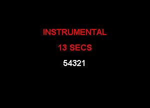 INSTRUMENTAL
13SECS

54321