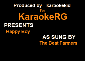 PanxdbymeMwmd

KaragrkeRG

PRESENTS

Happy Boy

AS SUNG BY
The Beat Farmers