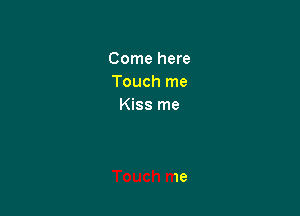 1e
Touch me