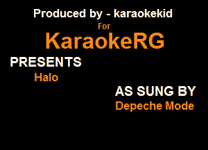 Panmdbmenwm m

for

KaraokeRG

PRESENTS
lhb

AS SUNG BY
Dmmdwwmk