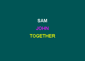 SAM

TOGETHER