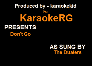 Panmdbmenwm m

for

KaraokeRG

PRESENTS
Dm G0

AS SUNG BY
Hmemms