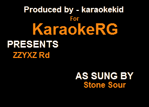 PanxdbymeMwmd

KaragrkeRG

PRESENTS
ZEMZRd

AS SUNG BY
Stone Sour