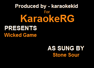 PanxdbymeMwmd

KaragrkeRG

PRESENTS
thdmmw

AS SUNG BY
Stone Sour