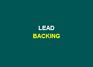 LEAD
BACKING