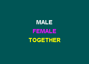 MALE

TOGETHER