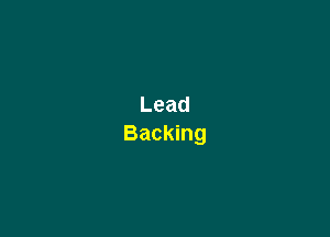 Lead
Backing