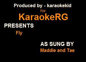 Produced by - karaokeidd

KaragrkeRG

PRESENTS
Hy

AS SUNG BY
Maddie and Tae
