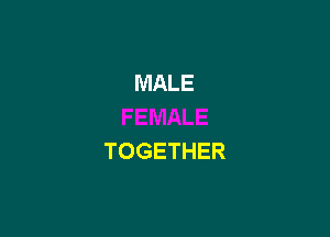 MALE

TOGETHER