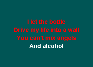 And alcohol