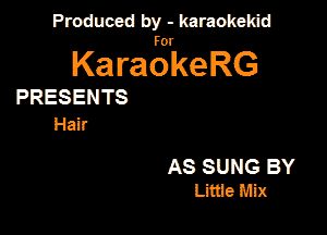 Produced by - karaokekid

for

KaraokeRG

PRESENTS

Haxr

AS SUNG BY
Liaie Mix