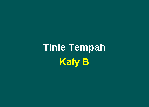 Tinie Tempah

Katy B