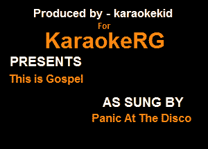 Produced by - karaokeidd

lKa ragrke RG

PRESENTS

ThisisGospel

AS SUNG BY
Panic At 1118 Disco