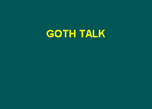 GOTH TALK