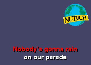 on our parade