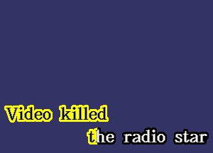 killlled
Elle radio star