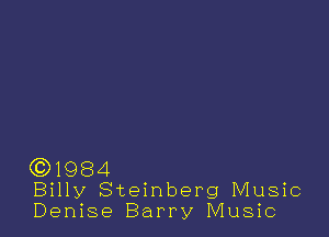 631984
Billy Steinberg Music
Denise Barry Music