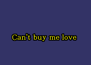 CanWL buy me love