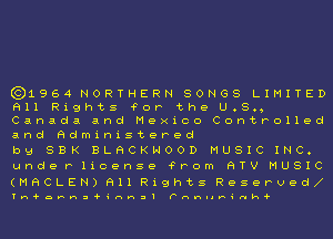 631964 NORTHERN SONGS LIMITED
All Rights 'FOP the U.S.,
Canada and Mexico Controlled
and Administered

by SBK BLACKHOOD MUSIC INC.
underlicense ?Pom HTV MUSIC
(MHCLEN)HllRightS Reserved

Yn'fnwnz'fi'nnzI Pnnllwi'nh'f