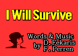 I1 Wiillll Sunwn'wa

Words 8L Music
b D. Fekaris
y F. Perren