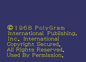 631968 PolyGram
International Publishing,

Inc. International
Copyright Secured.
All Rights Reserved.
Used By Permission.