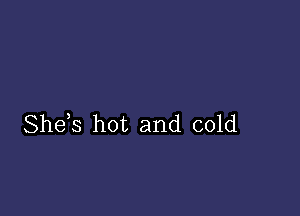 Shds hot and cold