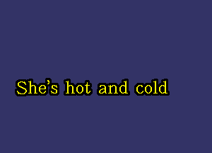 Shds hot and cold