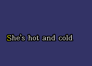 Shds hot and cold