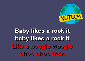 Baby likes a rock it
baby likes a rock it