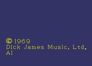 ((3)1969

Dick James Music, Ltd.
Al