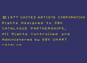 (3)1977 UNITED RRTISTS CORPORQTION

Rights Assigned to SBK

CRTRLOGUE PaRTNERSHIPS.
mn Rights Controlled and
administered by SBK UNRRT

FATA AG