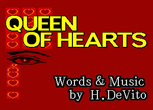 (Li) (,1) ( )

QUEEN
OF HEARTS

Words 8L Music
by H . DeVito