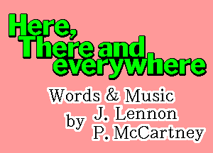 Words 8L Music
by J. Lennon
P. McCartney