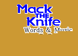 Mack

TlHlIE

Knife
WOFCQ 83 NIH Qir