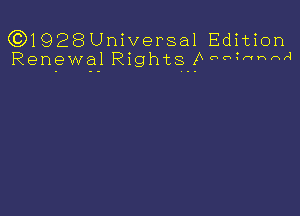 (3)1928Universa1 Edition
Renewal Rightijnnmnmq