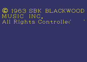 ((3) 1963 SBK BLACKWOOD
MUSIC INC.

All Rights Controlle('