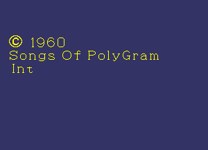 (C) 1960
Songs Of PolyGram
Int